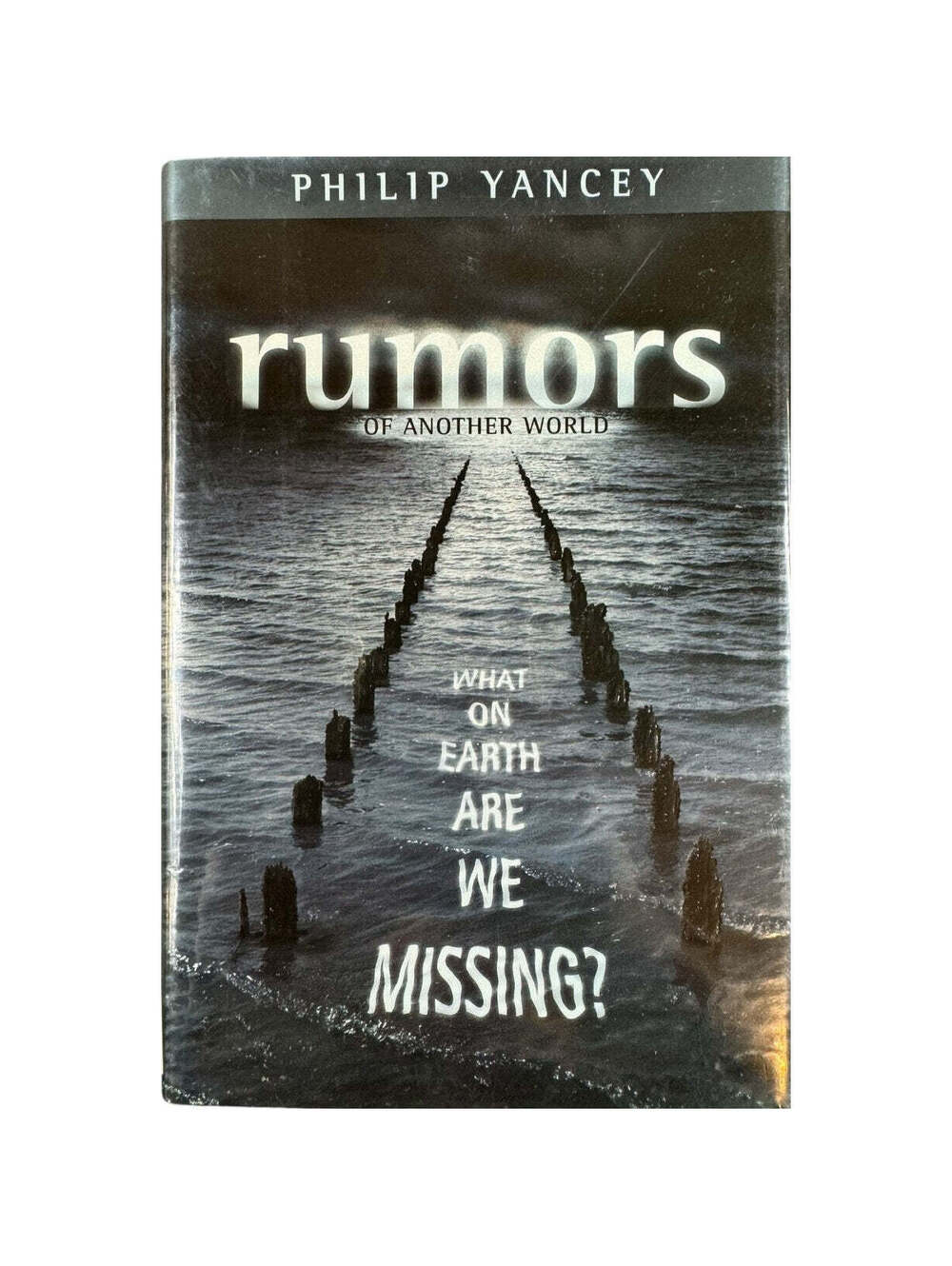 Rumors of Another World by Philip Yancey (Hardcover)